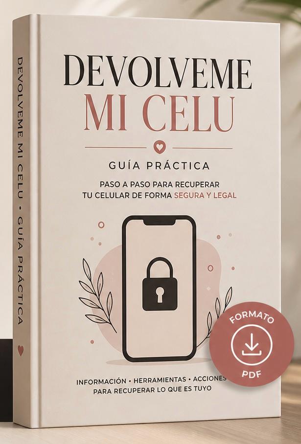 🔒 DEVOLVEME MI CELU – Guía Práctica Paso a Paso para Recuperar tu Celular 📱